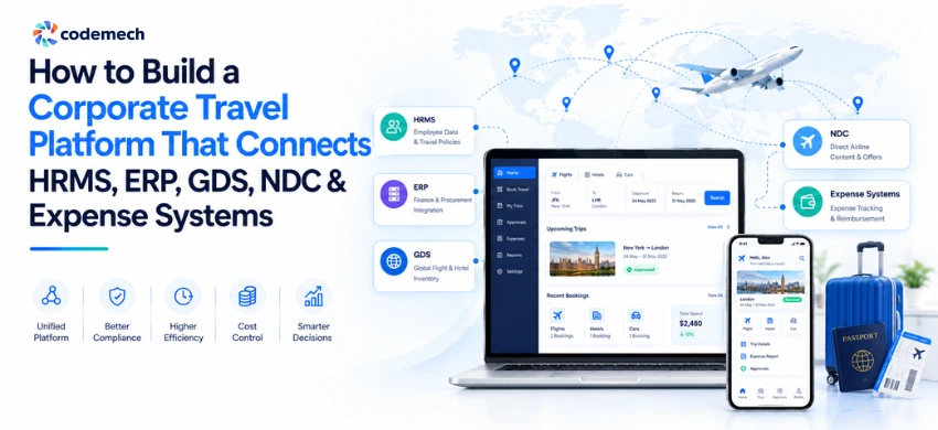 How to Build a Corporate Travel Platform That Connects HRMS, ERP, GDS, NDC & Expense Systems How to Build a Corporate Travel Platform That Connects HRMS, ERP, GDS, NDC & Expense Systems