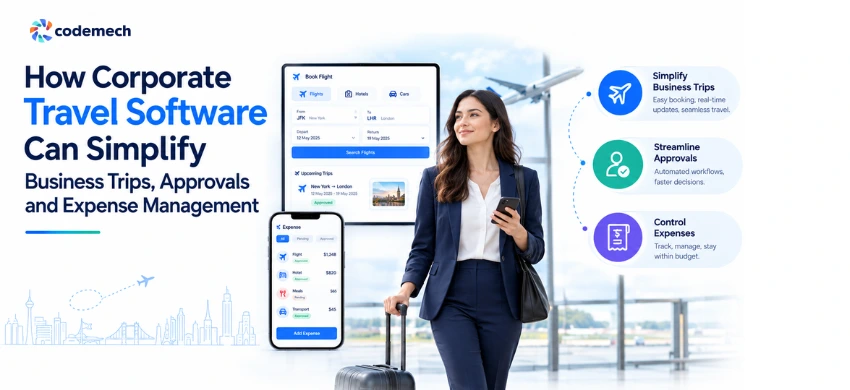 How Corporate Travel Software Can Simplify Business Trips, Approvals and Expense Management