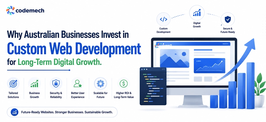 Why Australian Businesses Invest in Custom Web Development