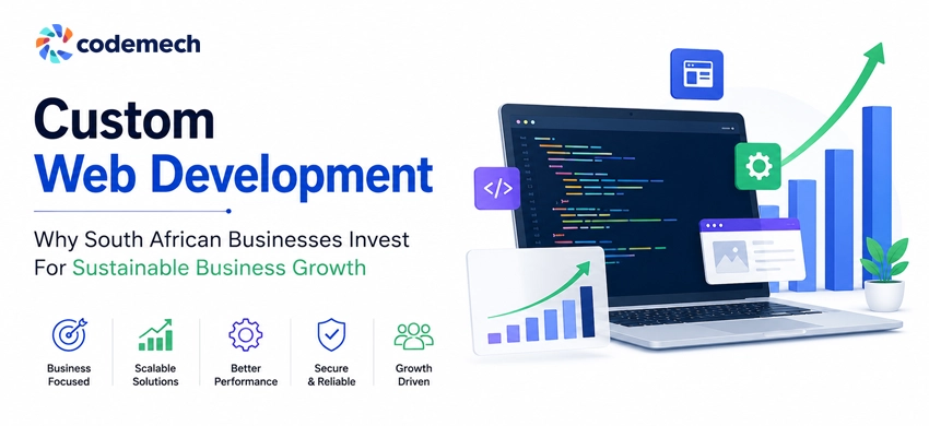 Why South African Businesses Invest in Custom Web Development