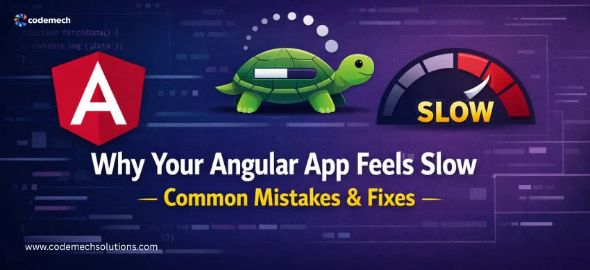 Why Your Angular App Feels Slow – Common Mistakes & Fixes